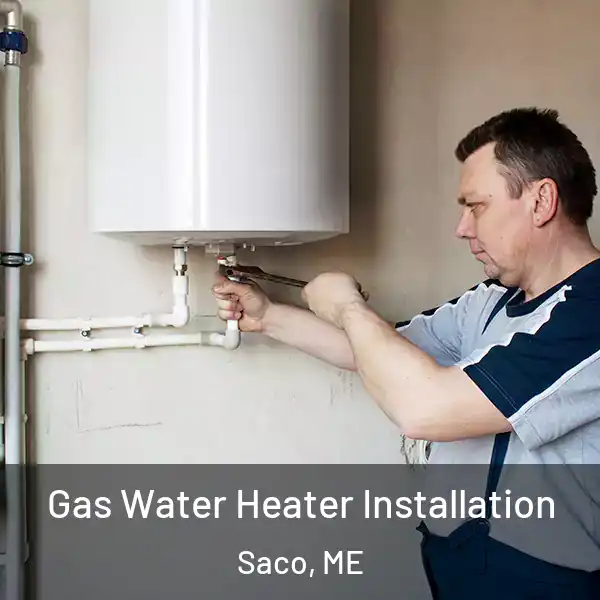  Gas Water Heater Installation Saco, ME